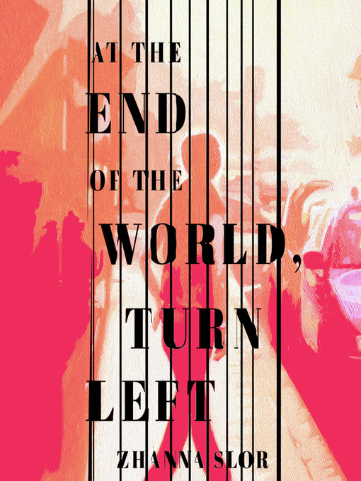 Title details for At the End of the World, Turn Left by Zhanna Slor - Available